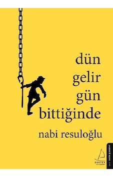 Dün Gelir Gün Bittiğinde - Nabi Resuloğlu - Destek Yayınları