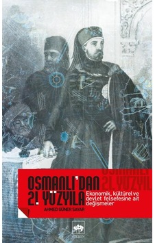 Osmanlı Dan 21. Yüzyıla Ekonomik, Kültürel Ve Devlet Felsefesine Ait Değişmeler Osmanlı Dan 21. Yüzyıla Ekonomik, Kültürel Ve Devlet Felsefesine Ait Değişmeler