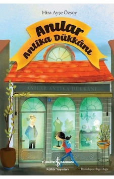 Anılar Antika Dükkanı - Hira Ayşe Özsoy - İş Bankası Kültür Yayınları