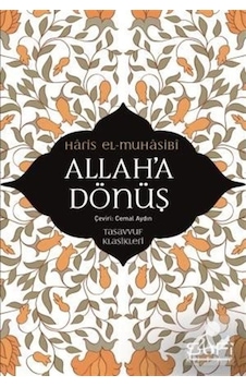 Allah'a Dönüş / Haris el-Muhasibi 9786059778916 Allah'a Dönüş / Haris el-Muhasibi 9786059778916