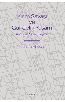 Kırım Savaşı Ve Gündelik Yaşam & Kültür Ve Modernleşme / Kudre... Kırım Savaşı Ve Gündelik Yaşam & Kültür Ve Modernleşme / Kudre...