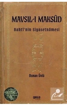 Mavsıl-ı Maksud & Bahti'nin Siyasetnamesi / Osman Ünlü Mavsıl-ı Maksud & Bahti'nin Siyasetnamesi / Osman Ünlü