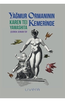 Yağmur Ormanının Kemerinde / Karen Tei Yamashita Yağmur Ormanının Kemerinde / Karen Tei Yamashita