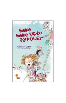 Seke Seke Uçtu Öyküler - Gürsen Özen