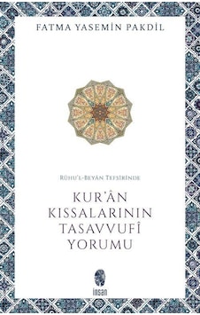 Kur'an Kıssalarının Tasavvufi Yorumu - Ruhu'l - Beyan Tefsirinde - Fatma Yasemin Pakdil - İnsan Yayınları Kur'an Kıssalarının Tasavvufi Yorumu - Ruhu'l - Beyan Tefsirinde - Fatma Yasemin Pakdil - İnsan Yayınları