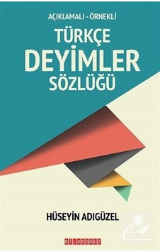 Türkçe Deyimler Sözlüğü - Hüseyin Adıgüzel - Bilgeoğuz Yayınları Türkçe Deyimler Sözlüğü - Hüseyin Adıgüzel - Bilgeoğuz Yayınları