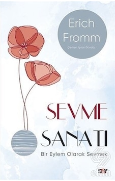 Sevme Sanatı - Modern Kapak - Erich Fromm - Say Yayınları Sevme Sanatı - Modern Kapak - Erich Fromm - Say Yayınları