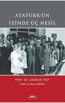 Atatürk'ün İzinde Üç Nesil - Günnur Yiğit - Kastaş Yayınları Atatürk'ün İzinde Üç Nesil - Günnur Yiğit - Kastaş Yayınları