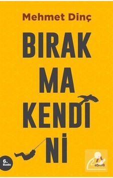 Bırakma Kendini - Mehmet Dinç Bırakma Kendini - Mehmet Dinç