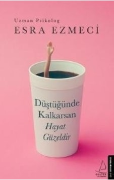Düştüğünde Kalkarsan Hayat Güzeldir - Esra   Ezmeci