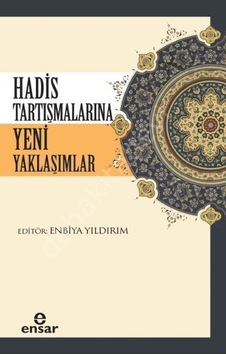 Hadis Tartışmalarına Yeni Yaklaşımlar - Ensar Neşriyat