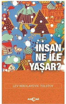 İnsan Ne İle Yaşar? - Lev Nikolayeviç Tolstoy - Akçağ Yayınları