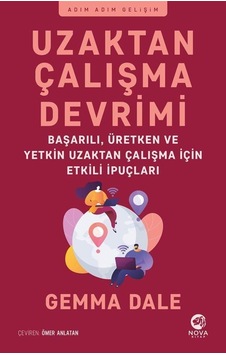 Uzaktan Çalışma Devrimi: Başarılı Üretken ve Yetkin Uzaktan Çalışma için Etkili İpuçları - Gemma Dale - Nova Kitap Uzaktan Çalışma Devrimi: Başarılı Üretken ve Yetkin Uzaktan Çalışma için Etkili İpuçları - Gemma Dale - Nova Kitap