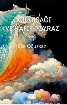Gökkuşağı Ve Hafif Poyraz / Ece Oğuzkan Gökkuşağı Ve Hafif Poyraz / Ece Oğuzkan