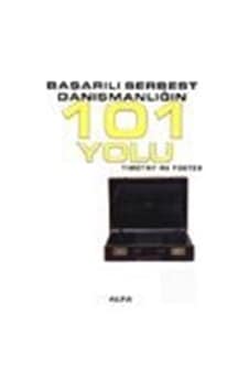 Başarılı Serbest Danışmanlığın 101 Yolu - Timothy R. V. Foster - Alfa Yayıncılık Başarılı Serbest Danışmanlığın 101 Yolu - Timothy R. V. Foster - Alfa Yayıncılık
