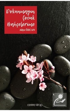 Dokunmayın Çocuk Bahçelerime - Aliye Özcan - Cemre Kitap Yayın Dokunmayın Çocuk Bahçelerime - Aliye Özcan - Cemre Kitap Yayın