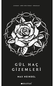 Gül Haç Gizemleri / Max Heindel Gül Haç Gizemleri / Max Heindel