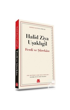 Ferdi ve Şürekası - Kırmızı Kedi Klasikler - Halid Ziya Uşaklıgil - Kırmızı Kedi Ferdi ve Şürekası - Kırmızı Kedi Klasikler - Halid Ziya Uşaklıgil - Kırmızı Kedi