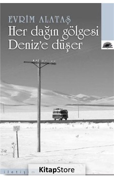 Kitapstore Her Dağın Gölgesi Deniz'e Düşer / Evrim Alataş Kitapstore Her Dağın Gölgesi Deniz'e Düşer / Evrim Alataş