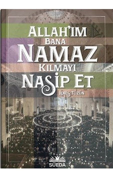 Allah'ım Bana Namaz Kılmayı Nasip Et - İdris Tüzün - Süeda Yayınları