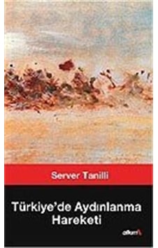 Türkiye'de Aydınlanma Hareketi / Server Tanilli Türkiye'de Aydınlanma Hareketi / Server Tanilli
