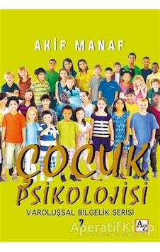 Çocuk Psikolojisi-Varoluşsal Bilgelik Serisi 7 - Akif Manaf - Az Kitap Çocuk Psikolojisi-Varoluşsal Bilgelik Serisi 7 - Akif Manaf - Az Kitap