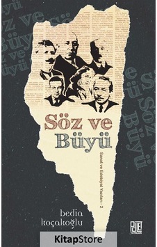 Söz ve Büyü-Sanat ve Edebiyat Yazıları 2 - Bedia Koçakoğlu - Palet Yayınları