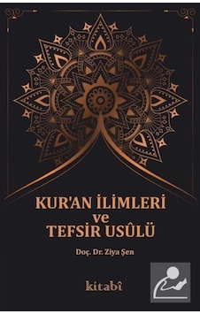 Kur'an İlimleri ve Tefsir Usulü - Ziya Şen - Kitabi Yayınevi Kur'an İlimleri ve Tefsir Usulü - Ziya Şen - Kitabi Yayınevi