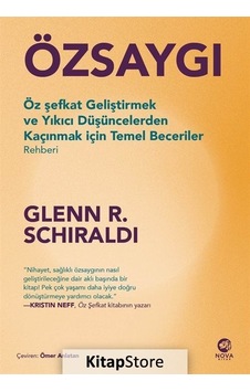 Özsaygı - Öz Şefkat Geliştirmek ve Yıkıcı Düşüncelerden Kaçınmak İçin Temel Beceriler Rehberi - Glenn R. Schiraldi - Nova Kitap Özsaygı - Öz Şefkat Geliştirmek ve Yıkıcı Düşüncelerden Kaçınmak İçin Temel Beceriler Rehberi - Glenn R. Schiraldi - Nova Kitap