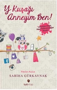 Y Kuşağı Anneyim Ben! - Sabiha Gürkaynak - Tuti Kitap Y Kuşağı Anneyim Ben! - Sabiha Gürkaynak - Tuti Kitap