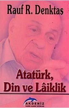 Atatürk,Din ve Laiklik / Rauf R. Denktaş