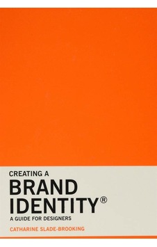 Creating a Brand Identity A Guide for Designers 9781780675626