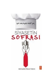 Siyasetin Sofrası - Şef Zeki Açıköz Anlatıyor - Zeki Açıköz - Özcan Yıldırım - Nobel Yaşam Siyasetin Sofrası - Şef Zeki Açıköz Anlatıyor - Zeki Açıköz - Özcan Yıldırım - Nobel Yaşam