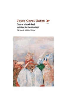 Gece Miskinleri Ve Diğer Gerilim Öyküleri / Joyce Carol Oates Gece Miskinleri Ve Diğer Gerilim Öyküleri / Joyce Carol Oates