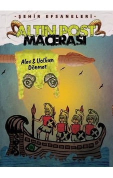 Altın Post Macerası - Şehir Efsaneleri - Alev Dönmez - Yazarın Kendi Yayını