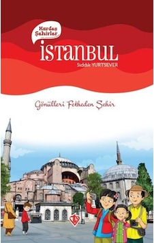 İstanbul Kardeş Şehirler - Gönülleri Fetheden Şehir - Sıddık Yurtsever - Türkiye Diyanet Vakfı Yayınları İstanbul Kardeş Şehirler - Gönülleri Fetheden Şehir - Sıddık Yurtsever - Türkiye Diyanet Vakfı Yayınları