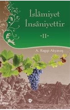 İslamiyet İnsaniyettir - 2 - A. Ragıp Akyavaş - Türkiye Diyanet Vakfı Yayınları İslamiyet İnsaniyettir - 2 - A. Ragıp Akyavaş - Türkiye Diyanet Vakfı Yayınları