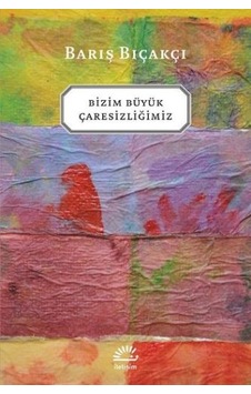 Bizim Büyük Çaresizliğimiz - Fglt-880943 Bizim Büyük Çaresizliğimiz - Fglt-880943