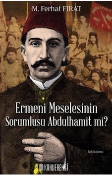 Ermeni Meselesinin Sorumlusu Abdulhamit mi? - M. Ferhat Fırat - Kahverengi Kitap Ermeni Meselesinin Sorumlusu Abdulhamit mi? - M. Ferhat Fırat - Kahverengi Kitap