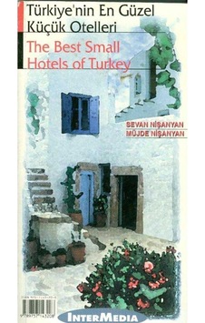 Türkiye'nin En Güzel Küçük Otelleri Sevan Nişanyan, Müjde Nişanyan Türkiye'nin En Güzel Küçük Otelleri Sevan Nişanyan, Müjde Nişanyan
