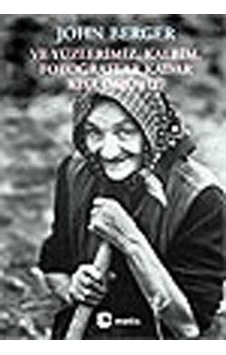 Ve Yüzlerimiz Kalbim Fotoğraflar Kadar Kısa Ömürlü - John Berger - Metis Yayınları Ve Yüzlerimiz Kalbim Fotoğraflar Kadar Kısa Ömürlü - John Berger - Metis Yayınları