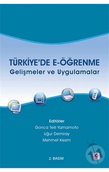 Türkiye'de E - Öğrenme - Gelişmeler ve Uygulamalar - Uğur Demiray - Gonca Telli Yamamoto - Efil Yayınevi Yayınları Türkiye'de E - Öğrenme - Gelişmeler ve Uygulamalar - Uğur Demiray - Gonca Telli Yamamoto - Efil Yayınevi Yayınları