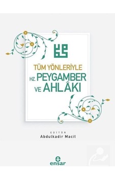Tüm Yönleriyle Hz.Peygamber ve Ahlakı- Ensar Neşriyat
