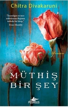 Müthiş Bir Şey - Chitra Divakaruni - Pegasus