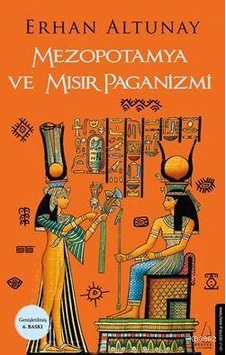 Mezopotamya ve Mısır Paganizmi - Erhan Altunay - Destek Yayınları Mezopotamya ve Mısır Paganizmi - Erhan Altunay - Destek Yayınları