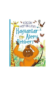 Küçük Meraklının Hayvanlar Alemi Rehberi - Turkuvaz Küçük Meraklının Hayvanlar Alemi Rehberi - Turkuvaz