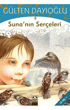 Suna'nın Serçeleri | Gülten Dayıoğlu | 9789754050011 Suna'nın Serçeleri | Gülten Dayıoğlu | 9789754050011