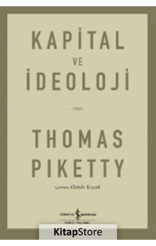 Kapital ve İdeoloji - Thomas Piketty - İş Bankası Kültür Yayınları Kapital ve İdeoloji - Thomas Piketty - İş Bankası Kültür Yayınları