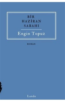 Bir Haziran Sabahı / Engin Topuz Bir Haziran Sabahı / Engin Topuz