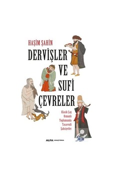 Dervişler Ve Sufi Çevreler Klasik Çağ Osmanlı Toplumunda Tasav... 9786254495588 Dervişler Ve Sufi Çevreler Klasik Çağ Osmanlı Toplumunda Tasav... 9786254495588